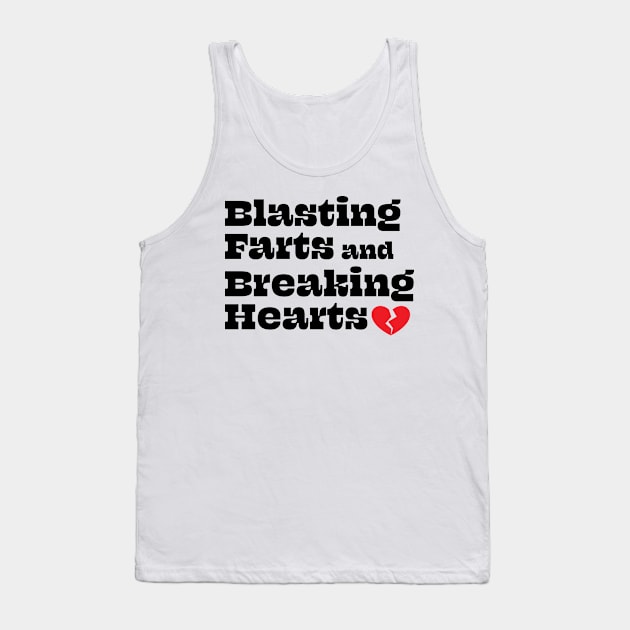 Blasting Farts and Breaking Hearts Tank Top by Swoody Shop